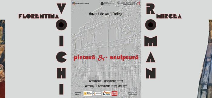 Florentina Voichi și Mircea Roman @ Muzeul Judeţean de Artă Prahova „Ion Ionescu-Quintus”