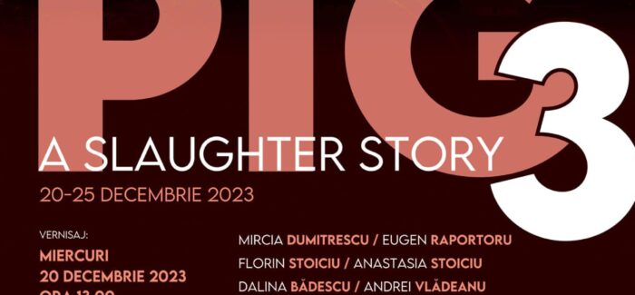 Pig 3, a slaughter story @ MNȚR