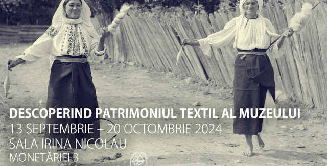 DESCOPERIND PATRIMONIUL TEXTIL AL MUZEULUI @ Muzeul Național al Țăranului Român