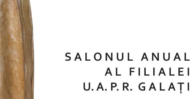 Salonul Anual al Filialei U.A.P.R. Galați – Ediția 2024