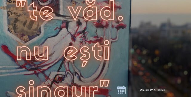 „Te văd. Nu ești singur” @ Bucureşti