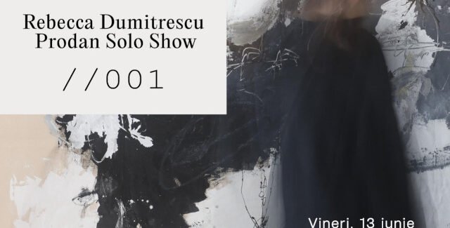 //001 Rebecca Dumitrescu Prodan Solo show @ Bucureşti