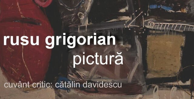 Rusu Grigorian – expoziţie personală @ Galeria Sediu (Strada Tipografilor nr. 1, București)