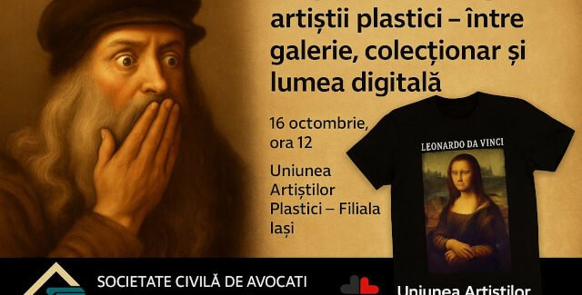 Dreptul de autor pentru artiștii plastici – între galerie, colecționar și lumea digitală @ Iaşi