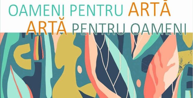OAMENI PENTRU ARTĂ – ARTA PENTRU OAMENI @ Brăila