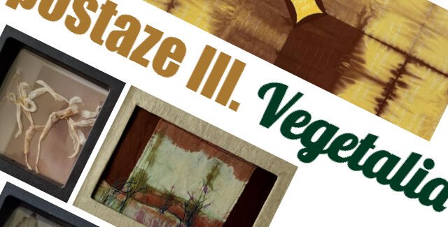 IPOSTAZE III. Vegetalia @ Iaşi