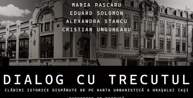 DIALOG CU TRECUTUL. CLĂDIRI ISTORICE DISPĂRUTE DE PE HARTA URBANISTICĂ A ORAȘULUI IAȘI