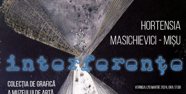 Interferenţe @ Muzeul de Artă din cadrul Complexului Muzeal Național „Moldova” Iași