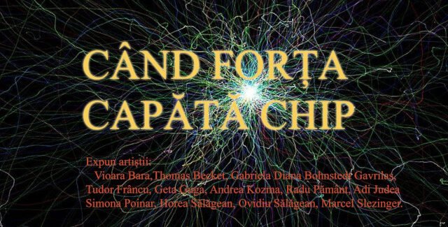 CÂND FORȚA CAPĂTĂ CHIP @ Oradea