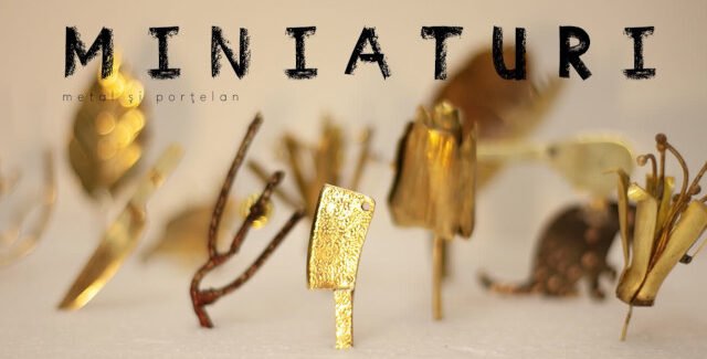 Miniaturi. Metal și porțelan @ MNȚRplusC