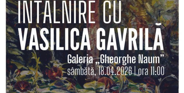 ÎNTÂLNIRE CU VASILICA GAVRILĂ @ Galați
