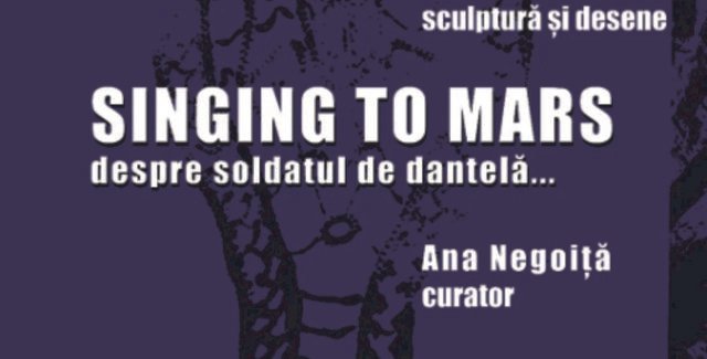 Singing to Mars – Despre soldatul de dantelă @ Simeza