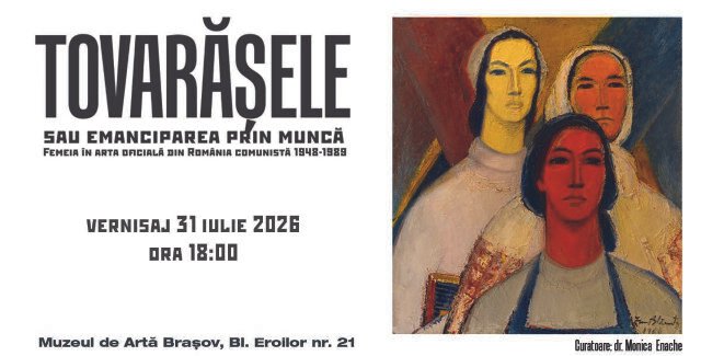 Tovarășele sau emanciparea prin muncă, o expoziție despre reprezentarea femeii în arta oficială din România comunistă @ Muzeul de Artă Brașov