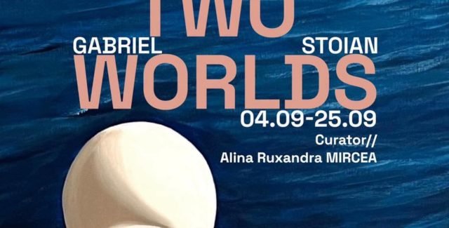 Two Worlds / Două lumi @ Iaşi