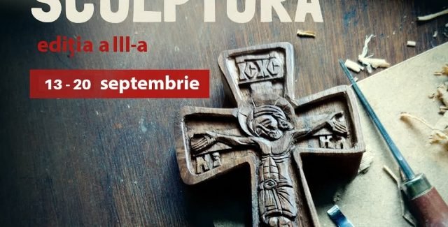 Tabăra de sculptura @ Sfânta Mânăstire Sărăcinești
