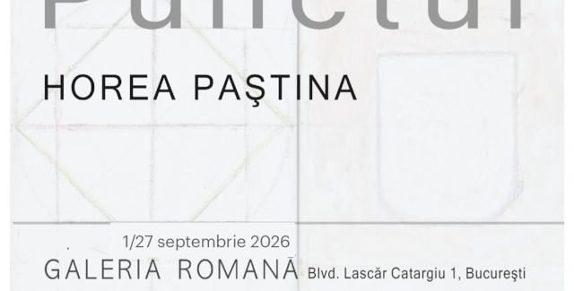 Horea PAȘTINA | PUNCTUL @ Galeria Romană